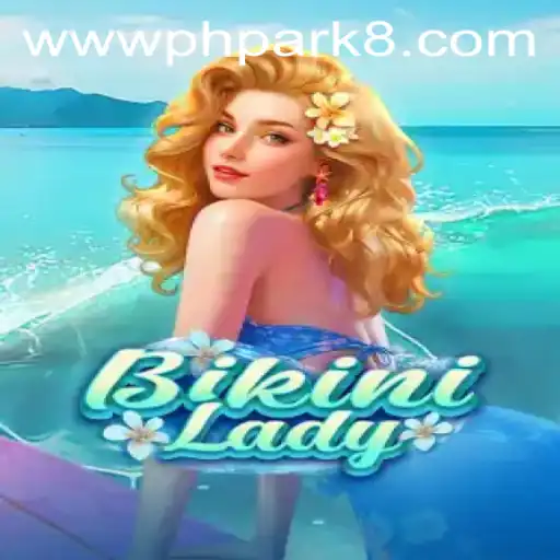 BikiniLady: Dive into the Exciting World of Phpark-Based Gaming